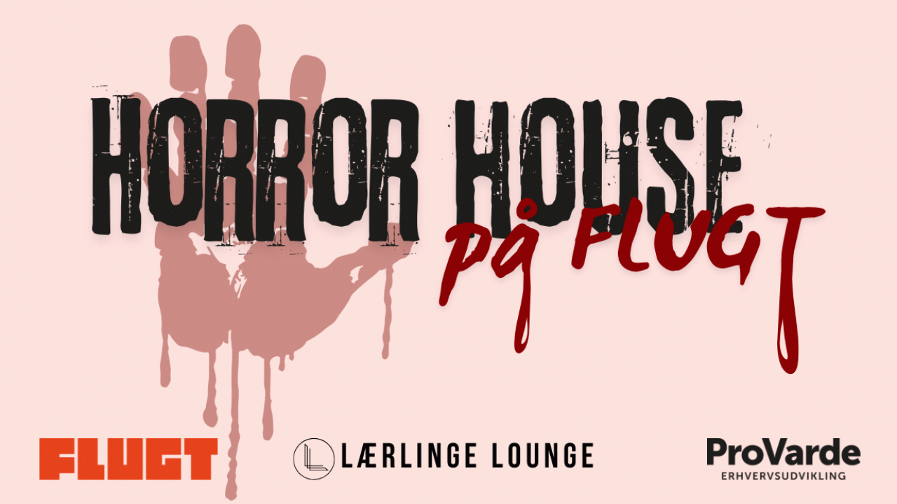 LÆRLINGE LOUNGE: Horror House på Flugt